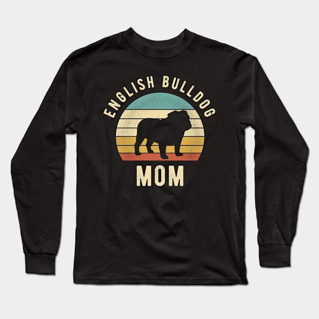 English Bulldog Mom Retro - Cool Funny Dog Mom Gift Long Sleeve T-Shirt by clickbong12